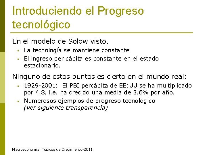 Introduciendo el Progreso tecnológico En el modelo de Solow visto, § § La tecnología