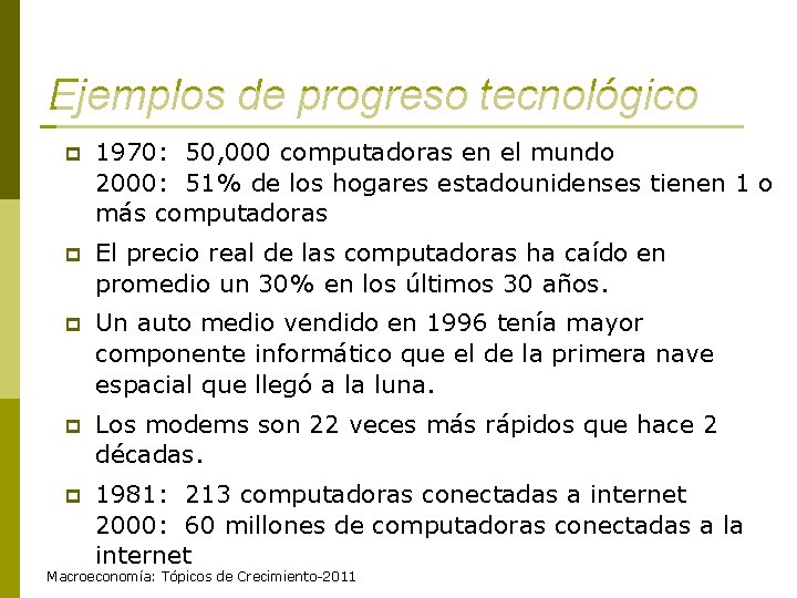 Ejemplos de progreso tecnológico p 1970: 50, 000 computadoras en el mundo 2000: 51%