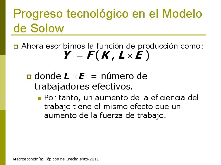 Progreso tecnológico en el Modelo de Solow p Ahora escribimos la función de producción