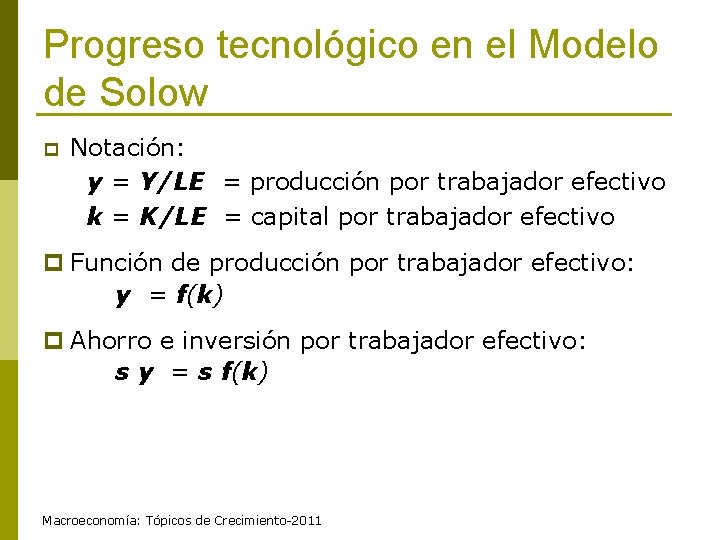 Progreso tecnológico en el Modelo de Solow p Notación: y = Y/LE = producción