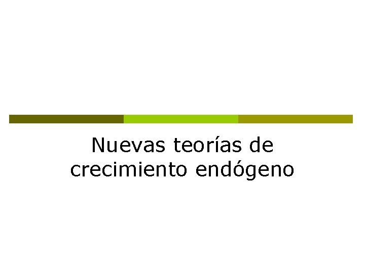 Nuevas teorías de crecimiento endógeno 