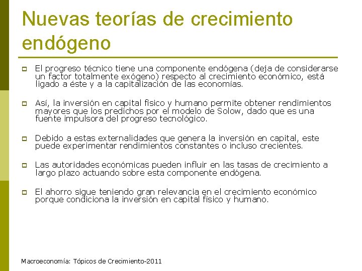 Nuevas teorías de crecimiento endógeno p El progreso técnico tiene una componente endógena (deja