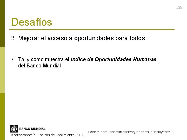 133 Desafíos 3. Mejorar el acceso a oportunidades para todos § Tal y como