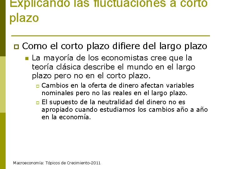 Explicando las fluctuaciones a corto plazo p Como el corto plazo difiere del largo