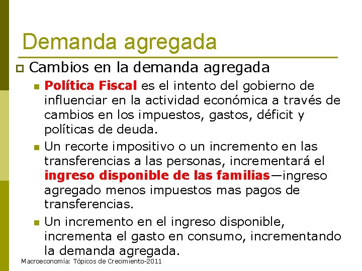 Demanda agregada p Cambios en la demanda agregada n n n Política Fiscal es