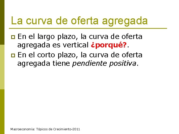 La curva de oferta agregada En el largo plazo, la curva de oferta agregada