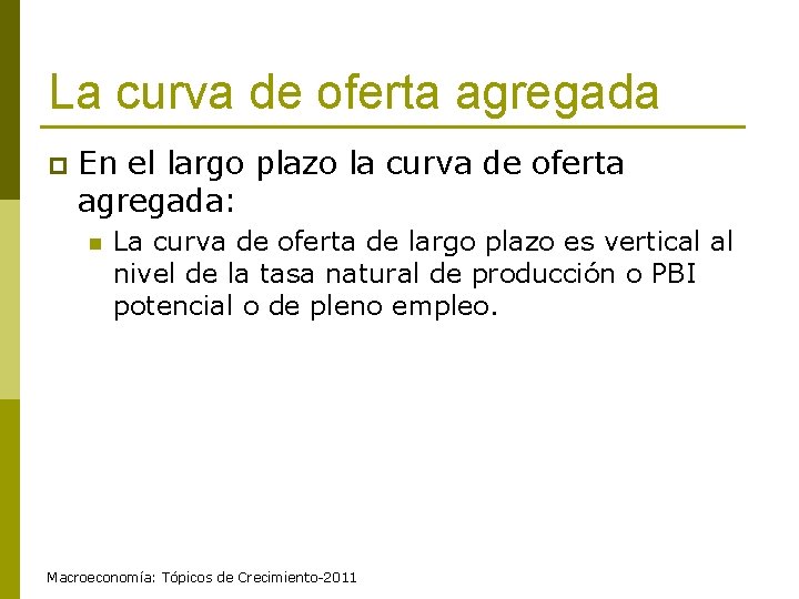 La curva de oferta agregada p En el largo plazo la curva de oferta