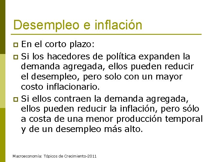 Desempleo e inflación En el corto plazo: p Si los hacedores de política expanden