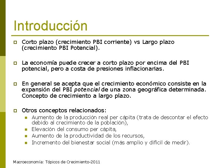 Introducción p Corto plazo (crecimiento PBI corriente) vs Largo plazo (crecimiento PBI Potencial). p