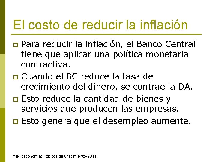 El costo de reducir la inflación Para reducir la inflación, el Banco Central tiene