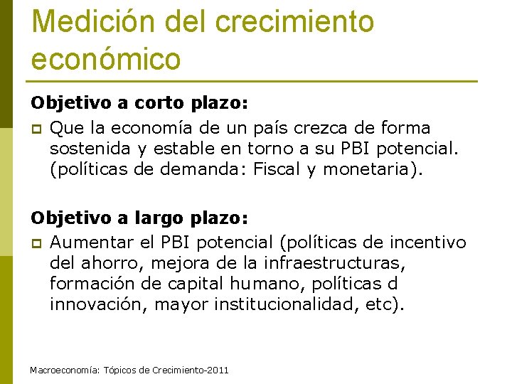 Medición del crecimiento económico Objetivo a corto plazo: p Que la economía de un