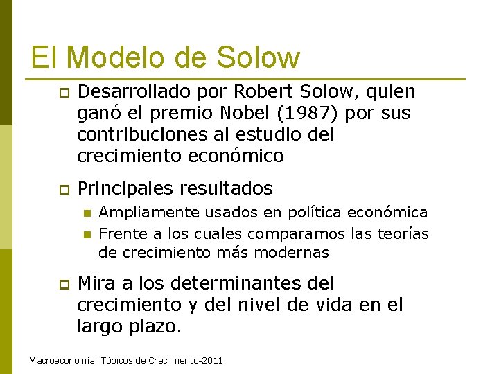 El Modelo de Solow p Desarrollado por Robert Solow, quien ganó el premio Nobel