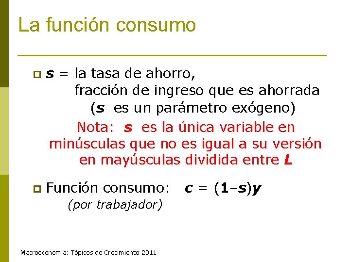 La función consumo p s = la tasa de ahorro, fracción de ingreso que