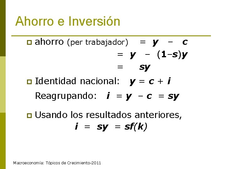 Ahorro e Inversión p ahorro (per trabajador) = y – c = y –