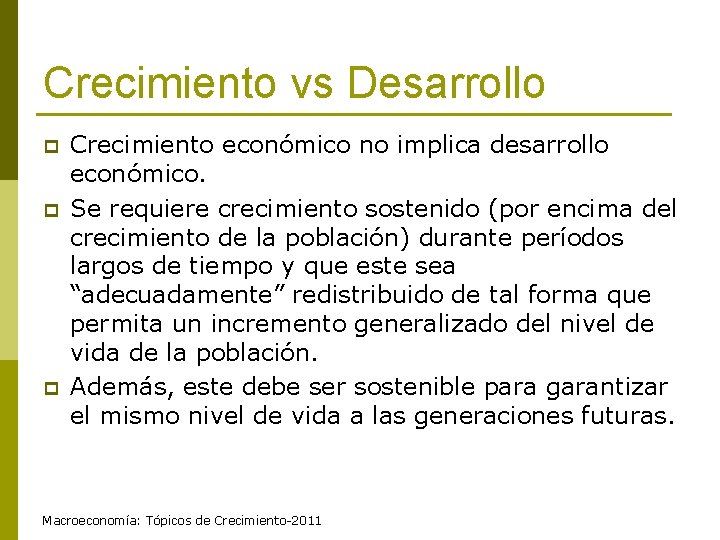 Crecimiento vs Desarrollo p p p Crecimiento económico no implica desarrollo económico. Se requiere