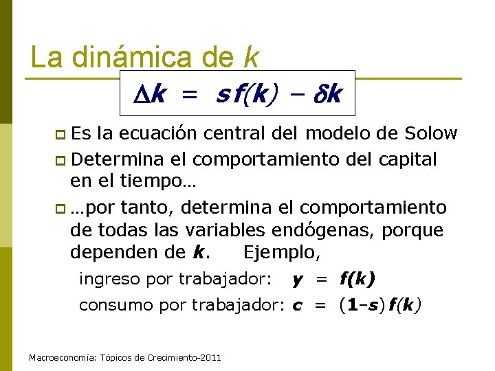 La dinámica de k k = s f(k) – k p Es la ecuación