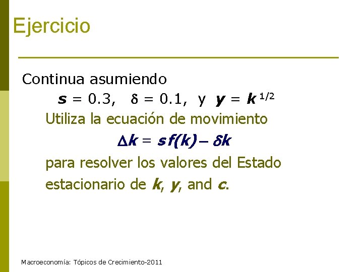 Ejercicio Continua asumiendo s = 0. 3, = 0. 1, y y = k