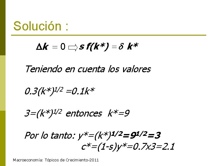 Solución : k = 0 s f(k*) = k* Teniendo en cuenta los valores