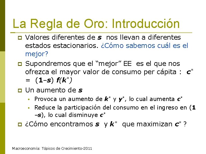 La Regla de Oro: Introducción p p p Valores diferentes de s nos llevan