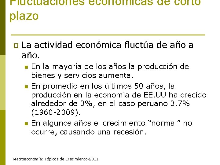 Fluctuaciones económicas de corto plazo p La actividad económica fluctúa de año a año.