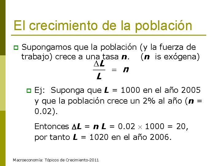 El crecimiento de la población p Supongamos que la población (y la fuerza de