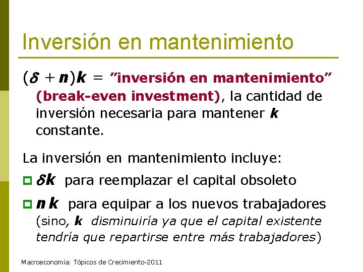 Inversión en mantenimiento ( + n)k = ”inversión en mantenimiento” (break-even investment), la cantidad