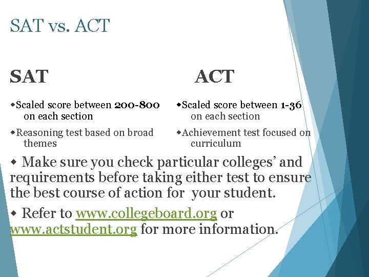 SAT vs. ACT SAT ACT Scaled score between 200 -800 on each section Scaled