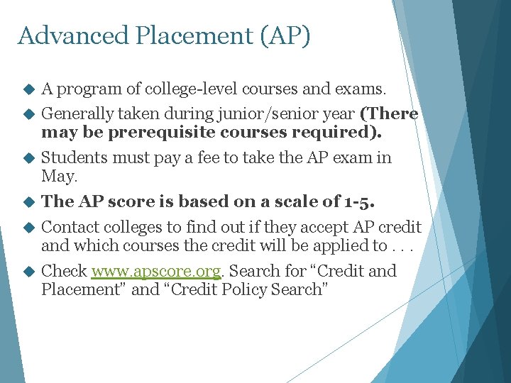 Advanced Placement (AP) A program of college-level courses and exams. Generally taken during junior/senior