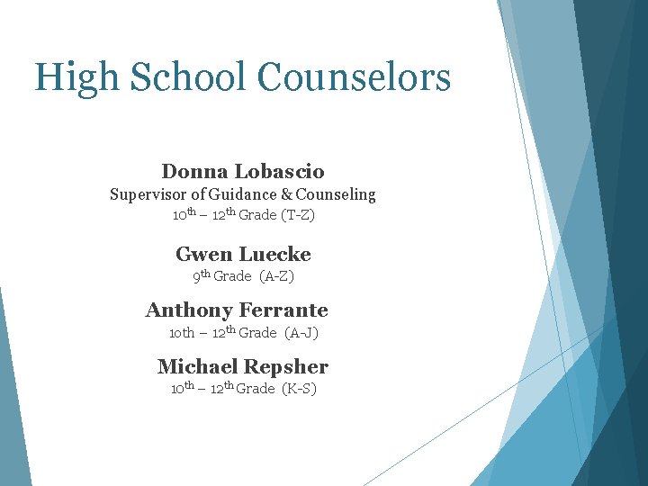 High School Counselors Donna Lobascio Supervisor of Guidance & Counseling 10 th – 12