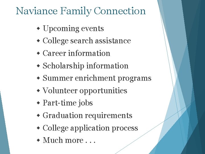 Naviance Family Connection Upcoming events College search assistance Career information Scholarship information Summer enrichment