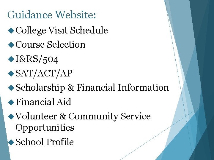 Guidance Website: College Visit Schedule Course Selection I&RS/504 SAT/ACT/AP Scholarship & Financial Information Financial