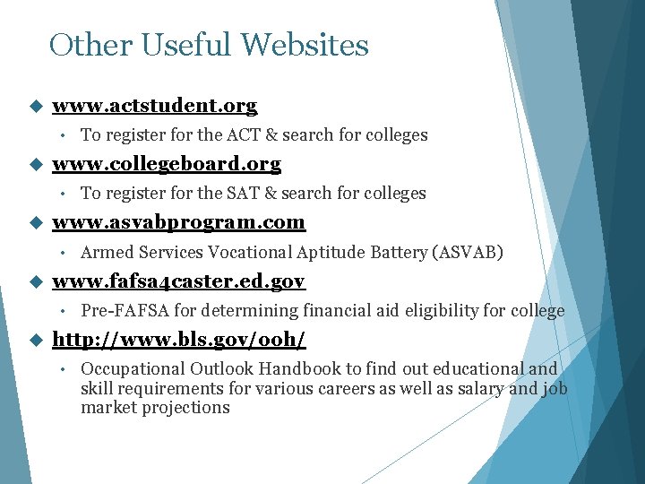 Other Useful Websites www. actstudent. org • www. collegeboard. org • Armed Services Vocational