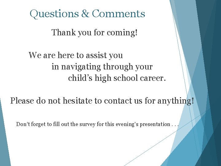 Questions & Comments Thank you for coming! We are here to assist you in