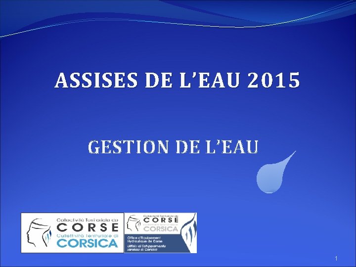 ASSISES DE L’EAU 2015 GESTION DE L’EAU 1 