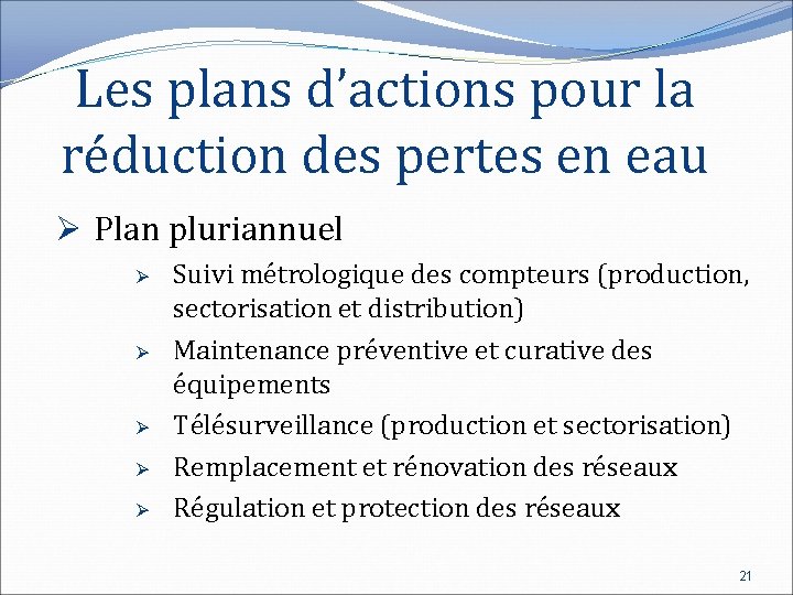 Les plans d’actions pour la réduction des pertes en eau Ø Plan pluriannuel Ø