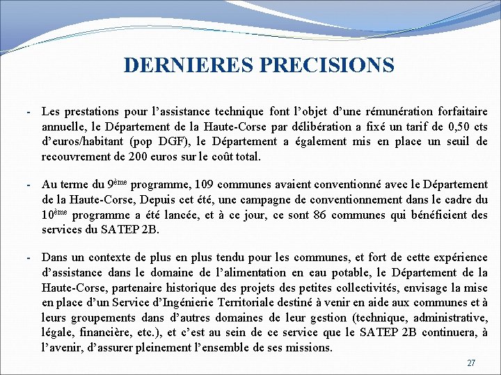 DERNIERES PRECISIONS - Les prestations pour l’assistance technique font l’objet d’une rémunération forfaitaire annuelle,