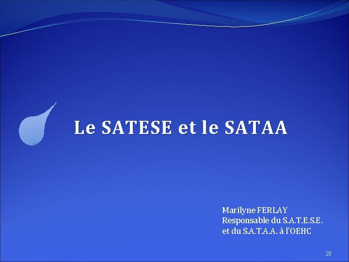 Le SATESE et le SATAA Marilyne FERLAY Responsable du S. A. T. E. S.