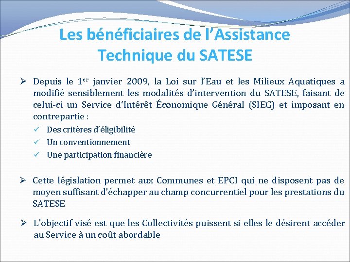 Les bénéficiaires de l’Assistance Technique du SATESE Ø Depuis le 1 er janvier 2009,