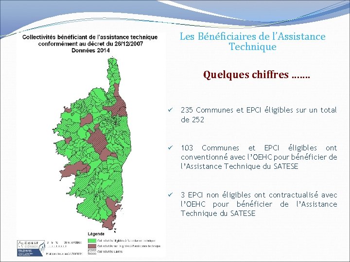 Les Bénéficiaires de l’Assistance Technique Quelques chiffres ……. ü 235 Communes et EPCI éligibles