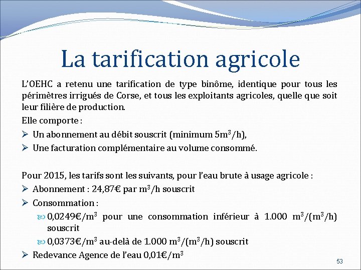 La tarification agricole L’OEHC a retenu une tarification de type binôme, identique pour tous