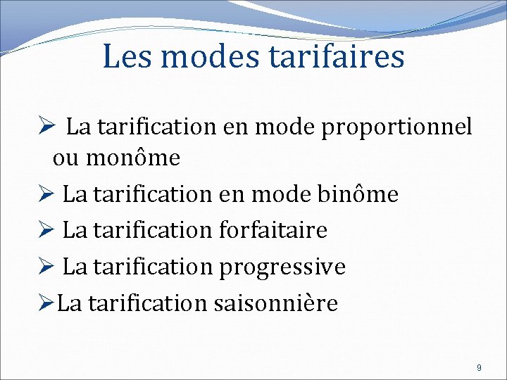 Les modes tarifaires Ø La tarification en mode proportionnel ou monôme Ø La tarification