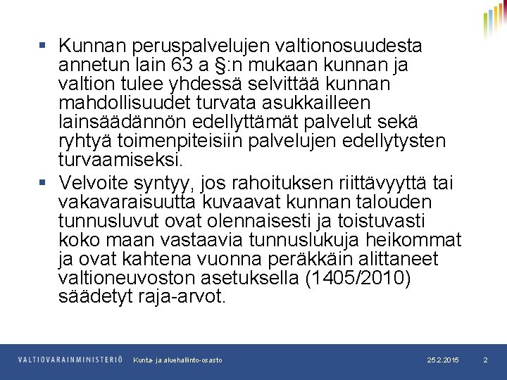 § Kunnan peruspalvelujen valtionosuudesta annetun lain 63 a §: n mukaan kunnan ja valtion