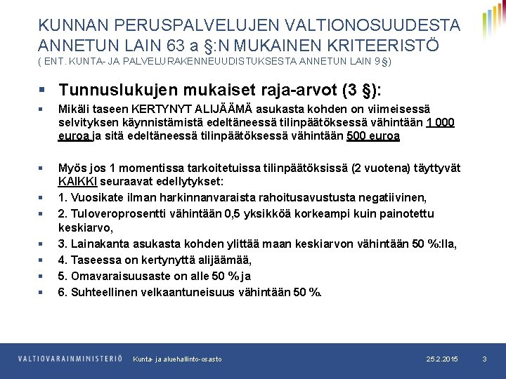 KUNNAN PERUSPALVELUJEN VALTIONOSUUDESTA ANNETUN LAIN 63 a §: N MUKAINEN KRITEERISTÖ ( ENT. KUNTA-