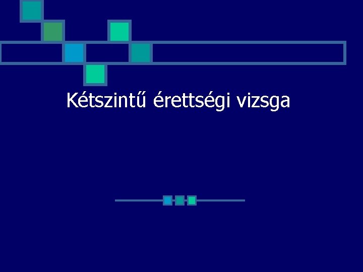 Kétszintű érettségi vizsga 