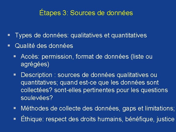 Étapes 3: Sources de données § Types de données: qualitatives et quantitatives § Qualité Étapes 3: Sources de données § Types de données: qualitatives et quantitatives § Qualité