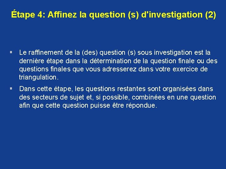Étape 4: Affinez la question (s) d'investigation (2) § Le raffinement de la (des) Étape 4: Affinez la question (s) d'investigation (2) § Le raffinement de la (des)