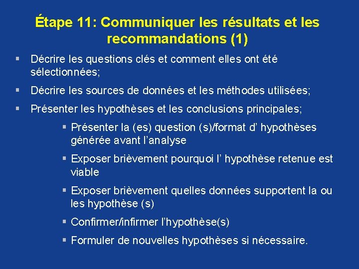 Étape 11: Communiquer les résultats et les recommandations (1) § Décrire les questions clés Étape 11: Communiquer les résultats et les recommandations (1) § Décrire les questions clés