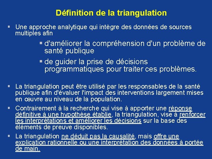 Définition de la triangulation § Une approche analytique qui intègre des données de sources Définition de la triangulation § Une approche analytique qui intègre des données de sources