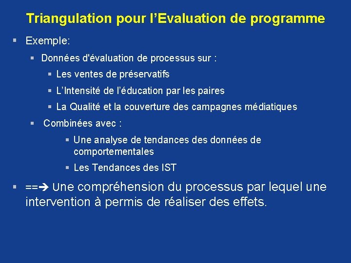 Triangulation pour l’Evaluation de programme § Exemple: § Données d'évaluation de processus sur : Triangulation pour l’Evaluation de programme § Exemple: § Données d'évaluation de processus sur :
