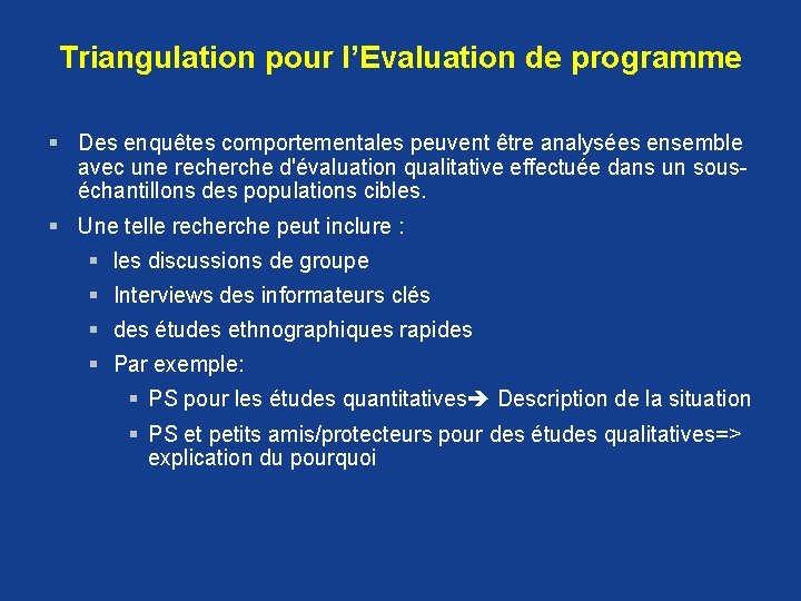 Triangulation pour l’Evaluation de programme § Des enquêtes comportementales peuvent être analysées ensemble avec Triangulation pour l’Evaluation de programme § Des enquêtes comportementales peuvent être analysées ensemble avec